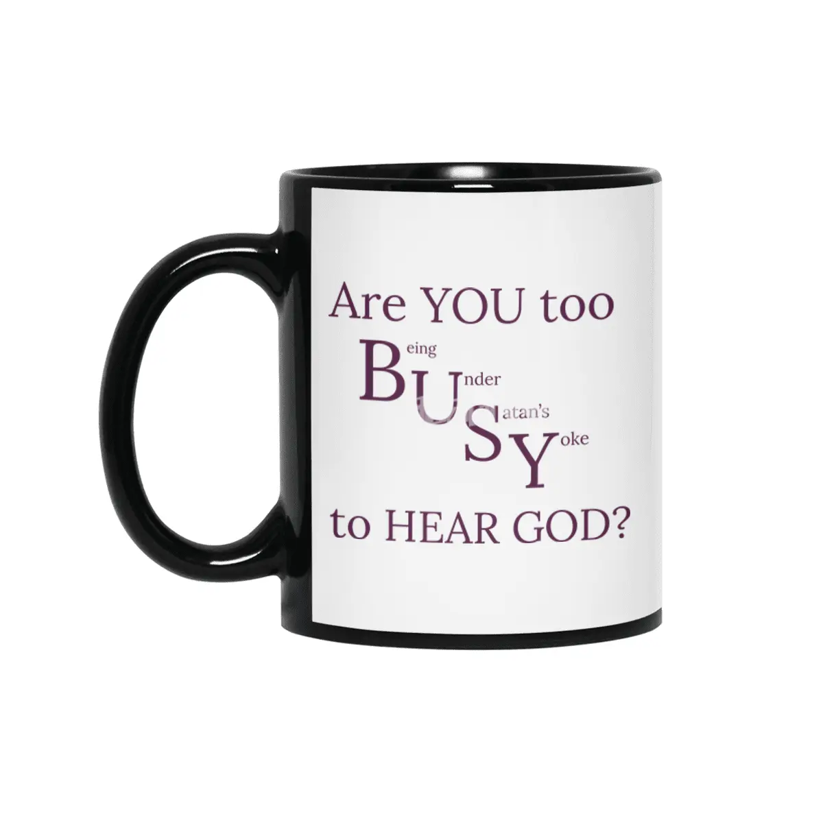 Are YOU too BUSY to HEAR GOD? Siyah Kupa