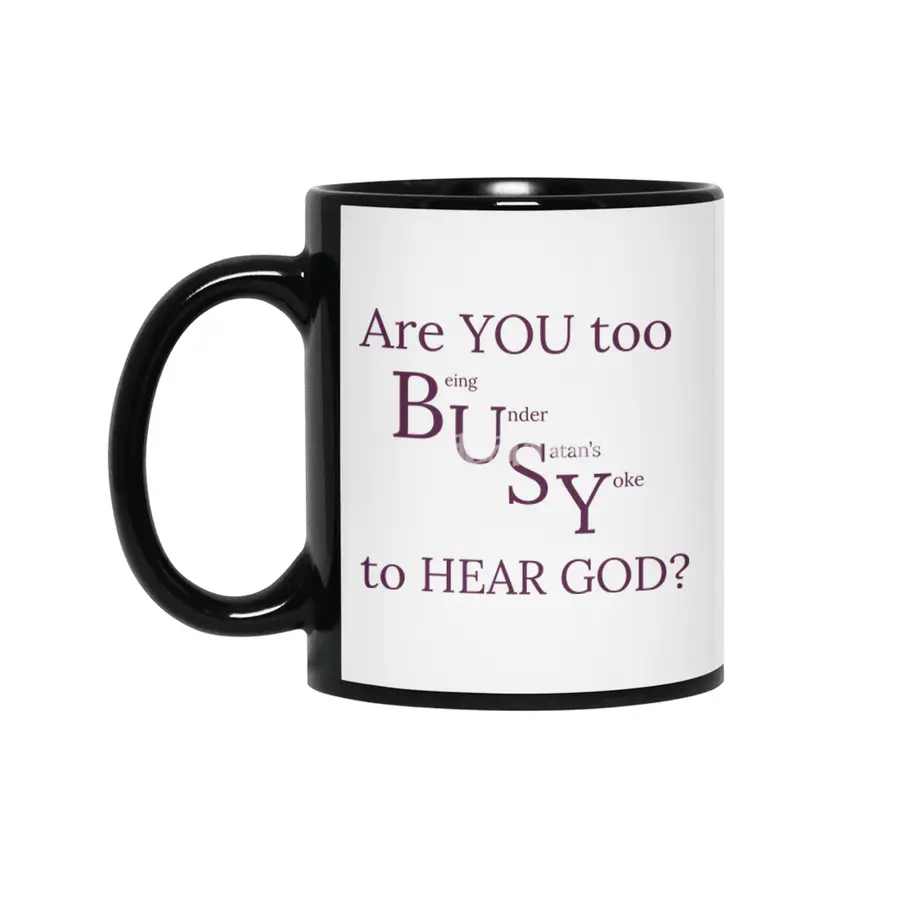 Are YOU too BUSY to HEAR GOD? Siyah Kupa