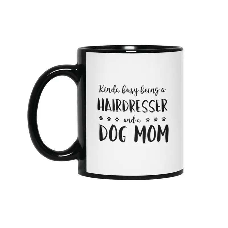 Kinda Busy Being A Hairdresser And A Dog Mom Siyah Kupa