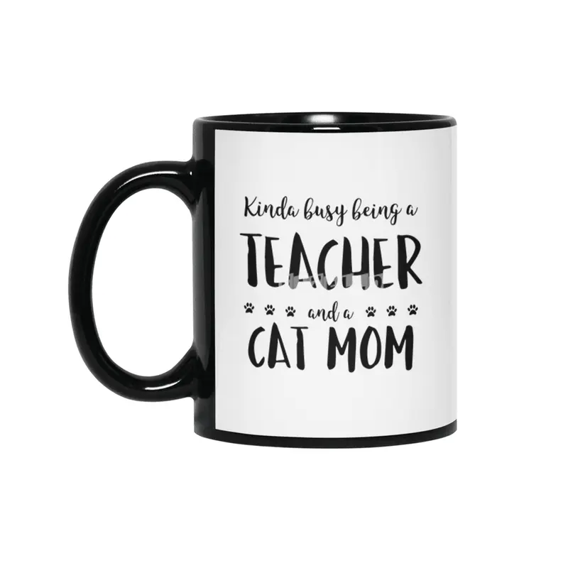 Kinda Busy Being A Teacher And A Cat Mom Siyah Kupa