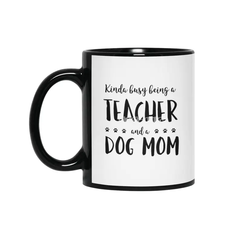 Kinda Busy Being A Teacher And A Dog Mom Siyah Kupa