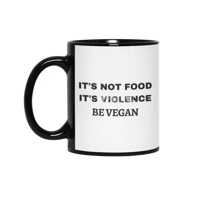 IT'S NOT FOOD, IT'S VIOLENCE, BE VEGAN Siyah Kupa