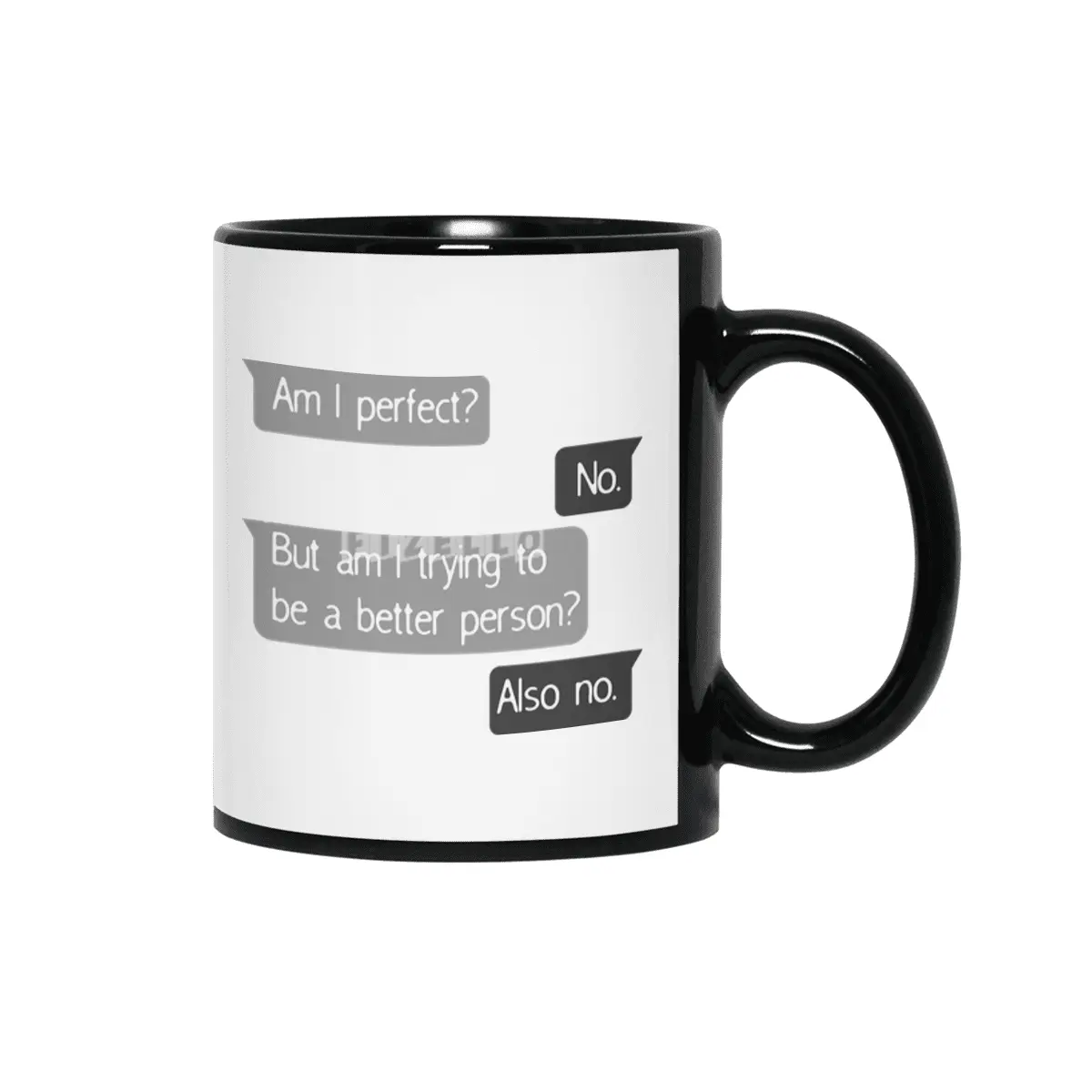 Am I Perfect No Trying To Better Person? Siyah Kupa