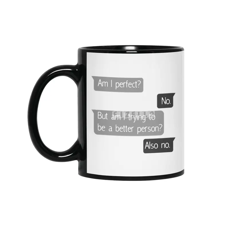 Am I Perfect No Trying To Better Person? Siyah Kupa