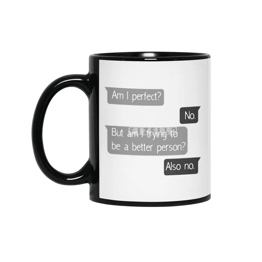 Am I Perfect No Trying To Better Person? Siyah Kupa