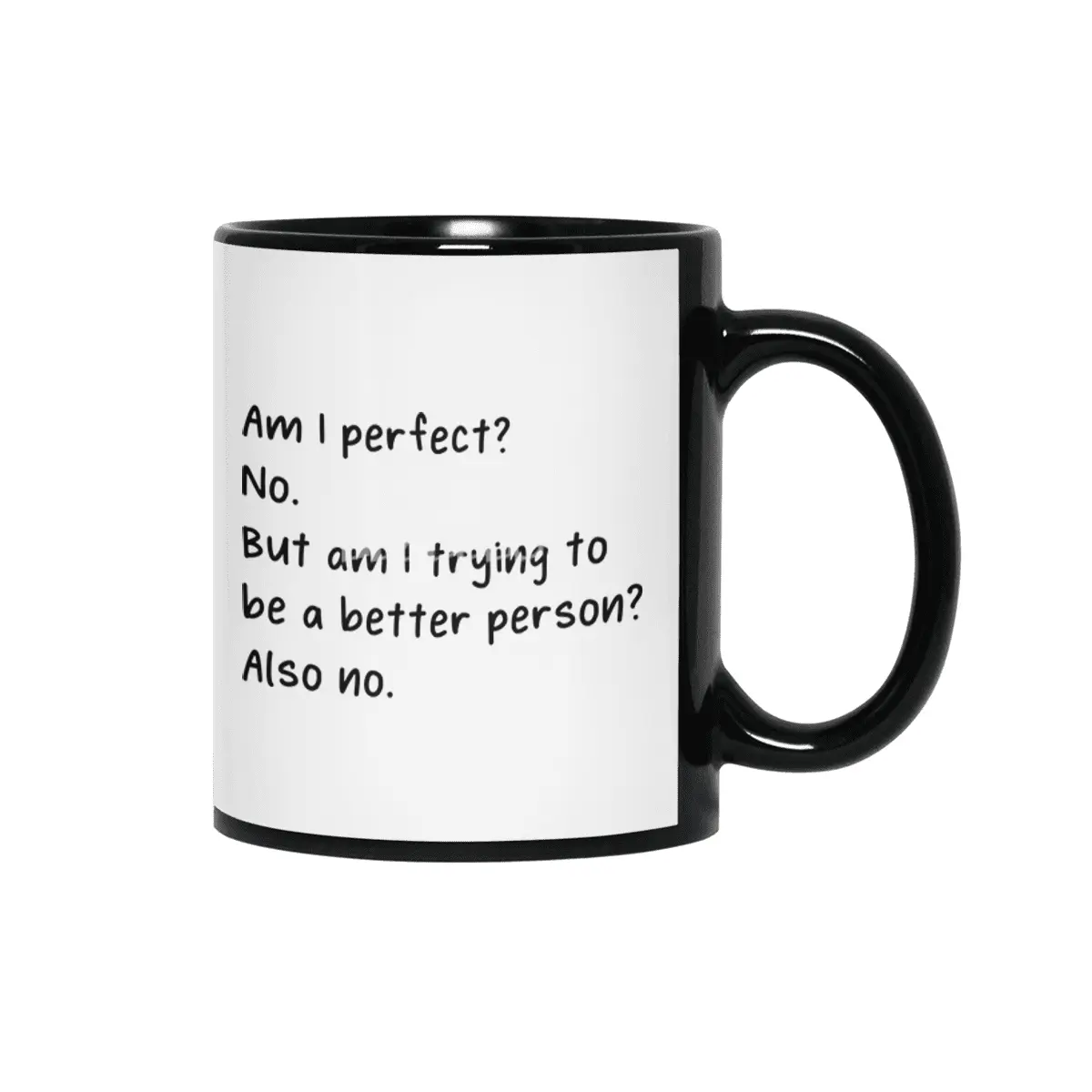 Am I Perfect No Trying To Better Person? Siyah Kupa