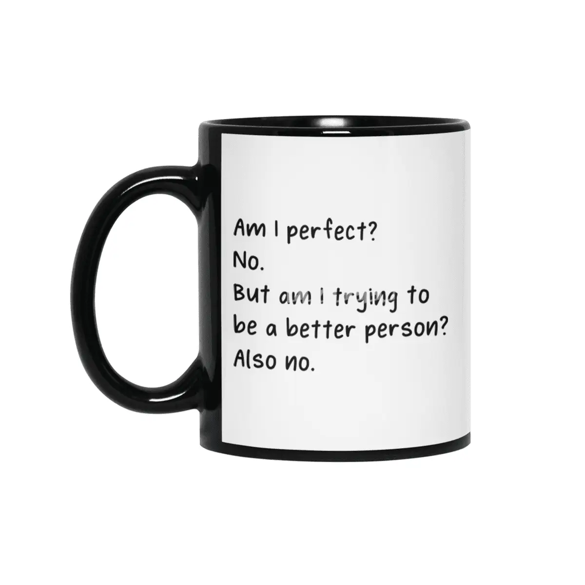 Am I Perfect No Trying To Better Person? Siyah Kupa