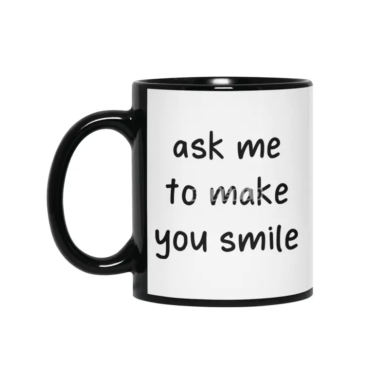 Ask Me To Make You Smile Funny Saying Siyah Kupa