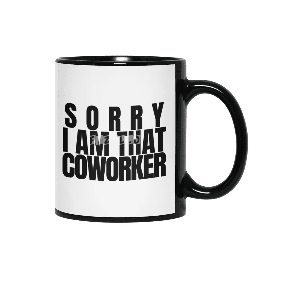 Sorry I am That coworker Siyah Kupa