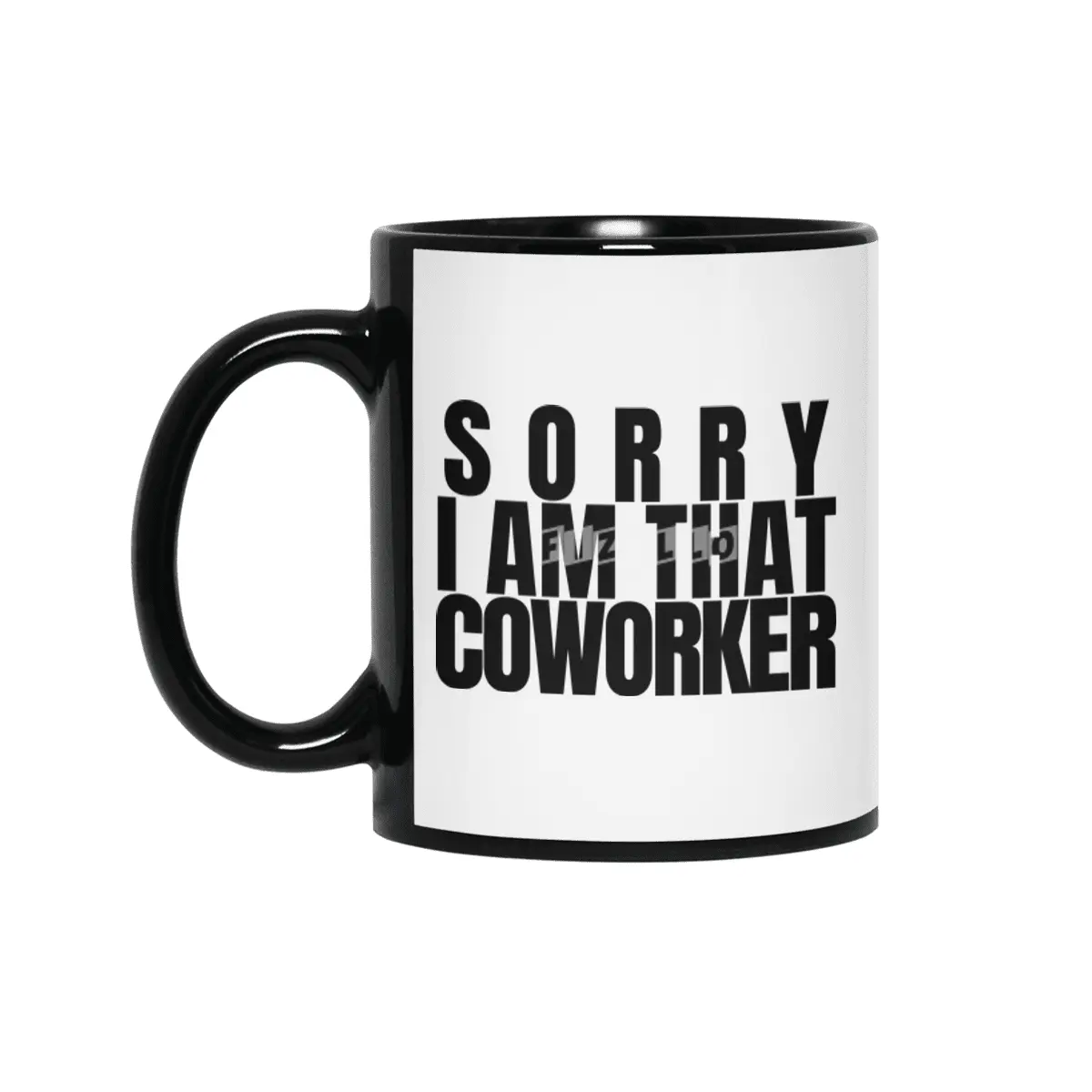 Sorry I am That coworker Siyah Kupa