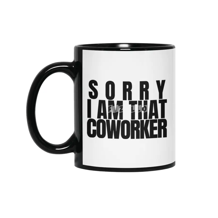 Sorry I am That coworker Siyah Kupa