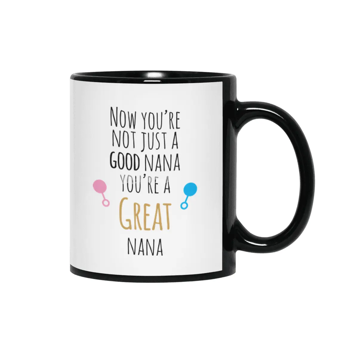 Now You're A Great Nana Siyah Kupa