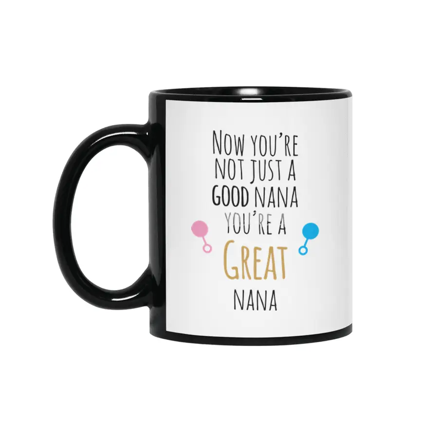 Now You're A Great Nana Siyah Kupa