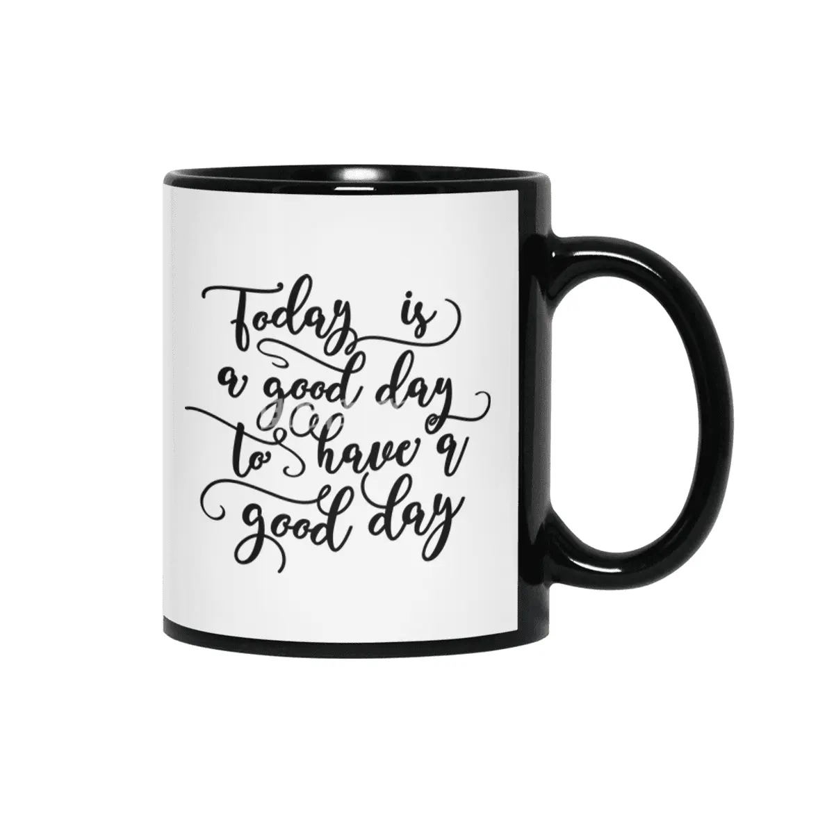 Good Day To Have A Good Day Siyah Kupa