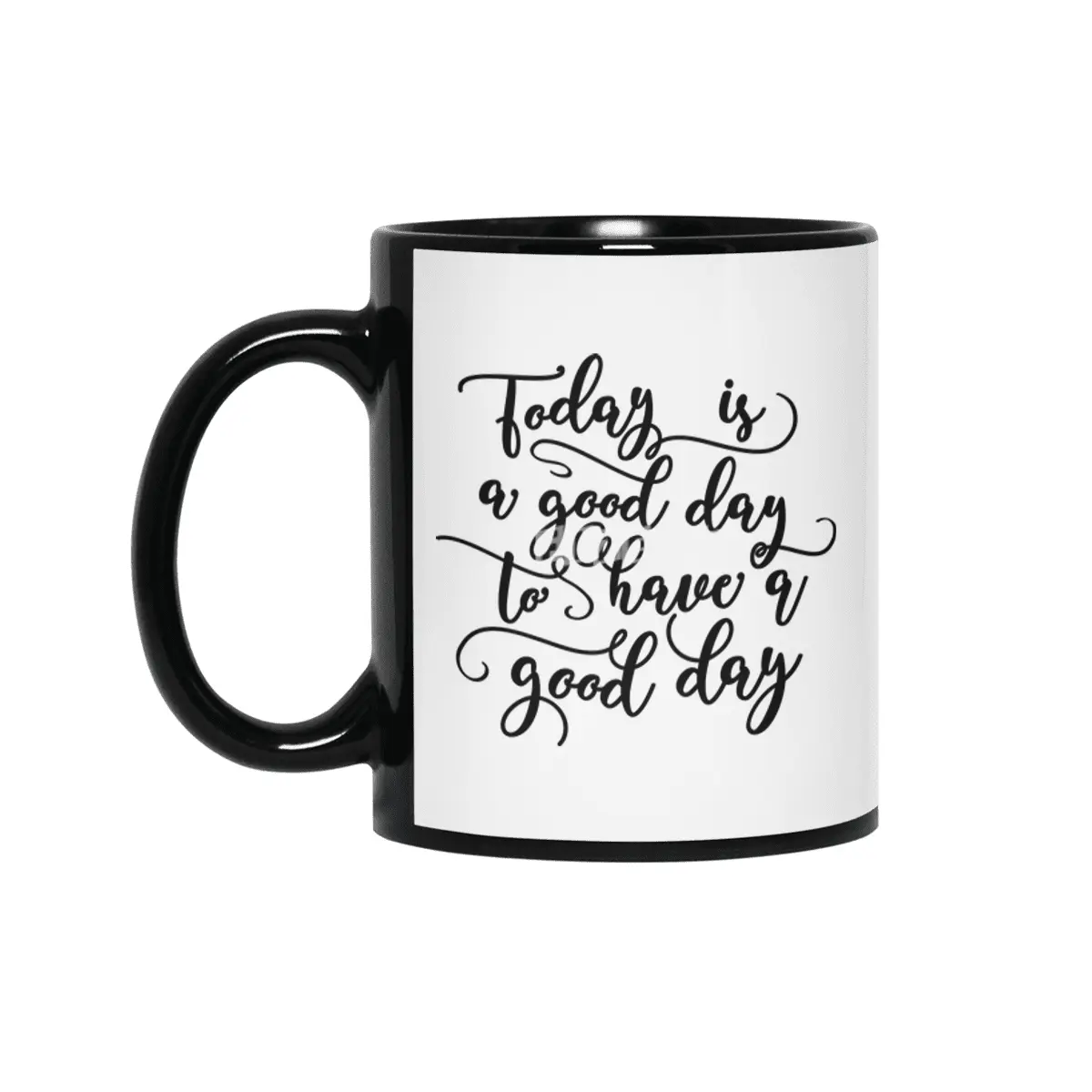 Good Day To Have A Good Day Siyah Kupa