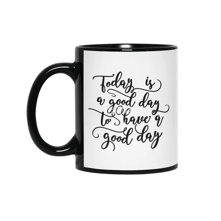 Good Day To Have A Good Day Siyah Kupa