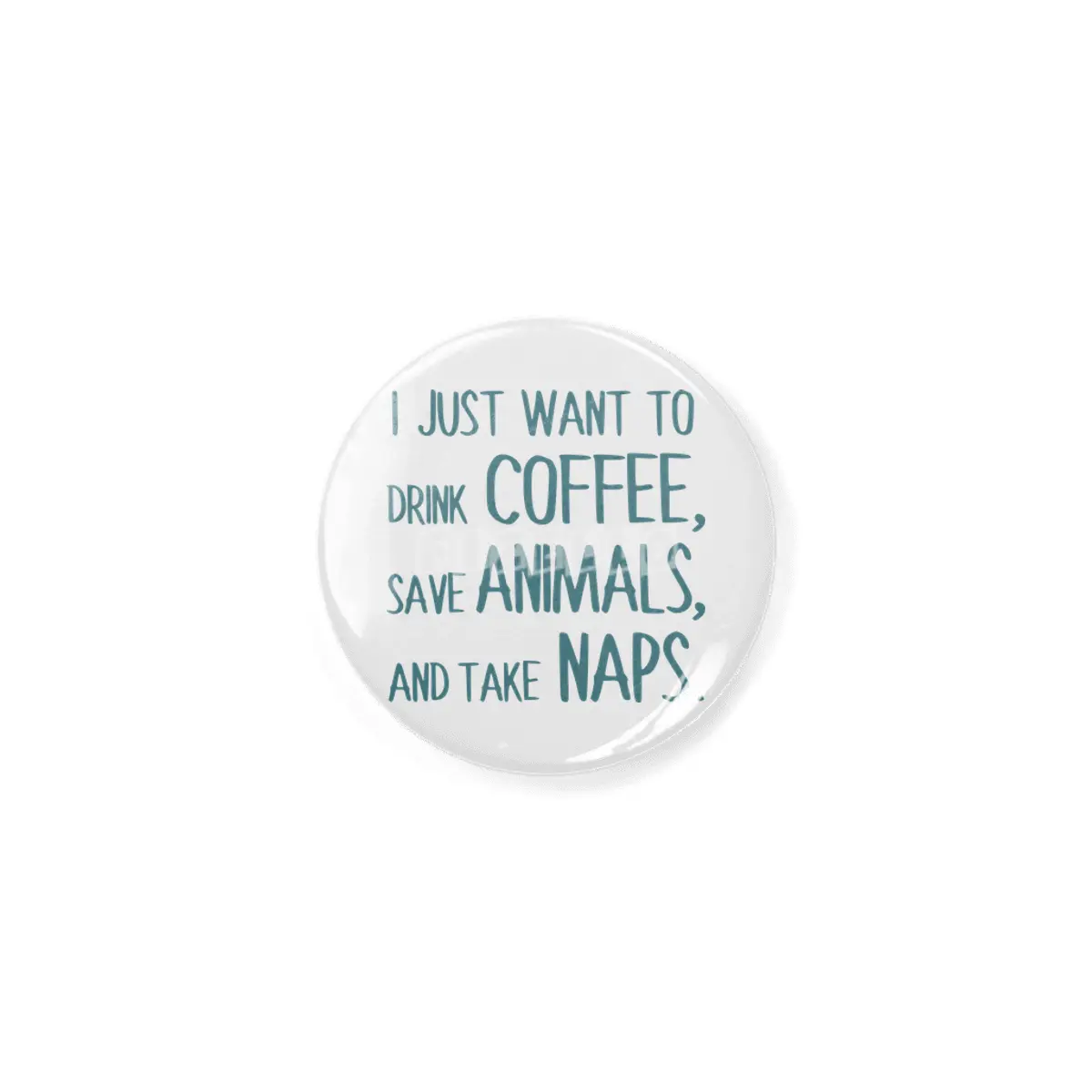 I Just Want To Drink Coffee, Save Animals, And Take Naps Açacak