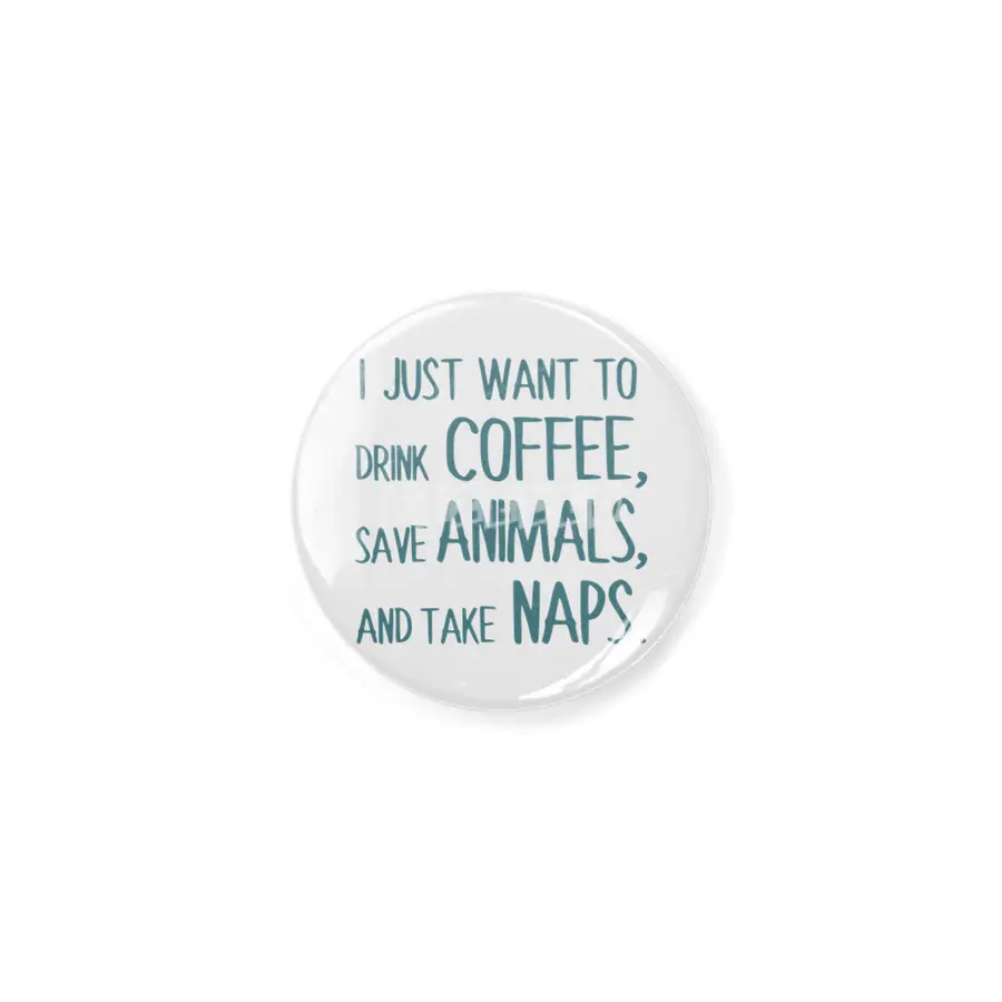I Just Want To Drink Coffee, Save Animals, And Take Naps Açacak