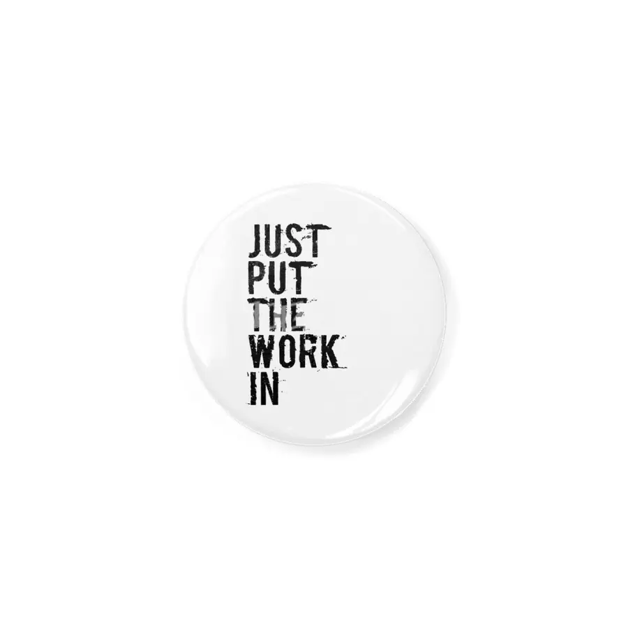 Just Put The Work In (black text) Açacak