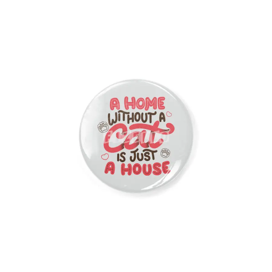 A Home Without a Cat is Just a House Açacak