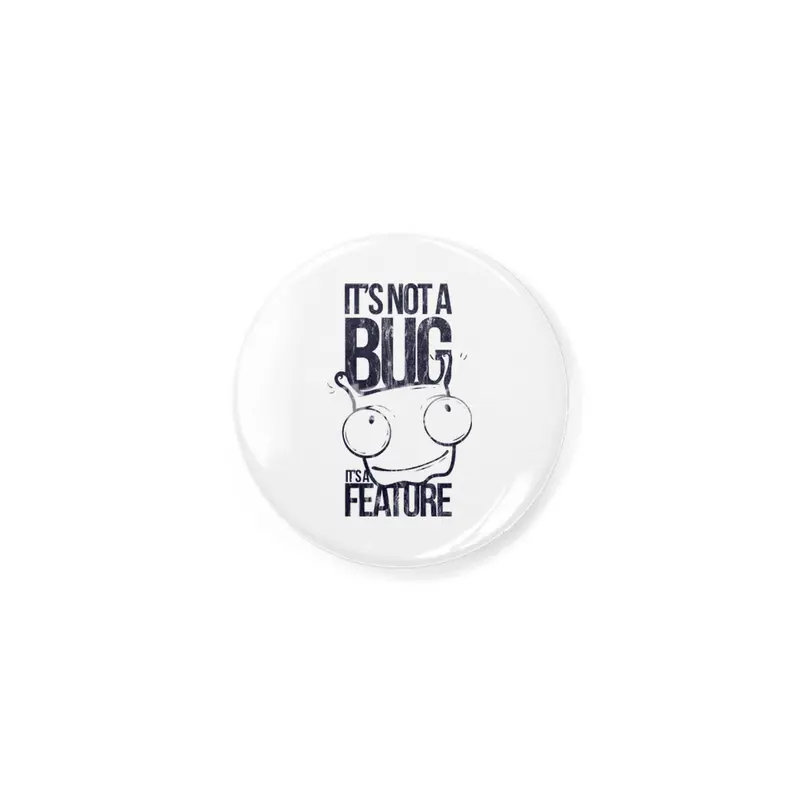 FUNNY MONSTER BUG - It`s not a Bug - Its a Feature Shirt Motiv Açacak