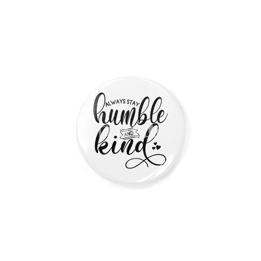 ALWAYS STAY HUMBLE AND KIND Açacak
