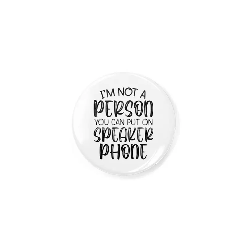 i'm not a person you can put on speaker phone Açacak