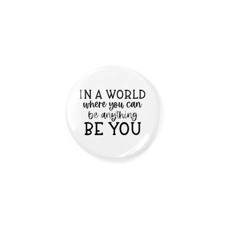 IN A WORLD WHERE YOU CAN BE ANYTHING BE YOU Açacak