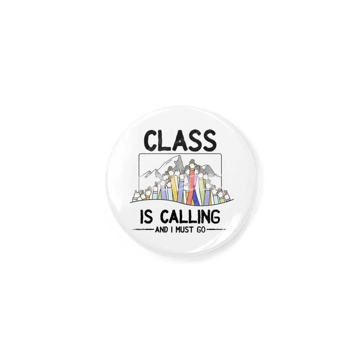Class is calling and I must go World Teacher Day Best Gift for Teacher Appreciation Funny Students S Açacak