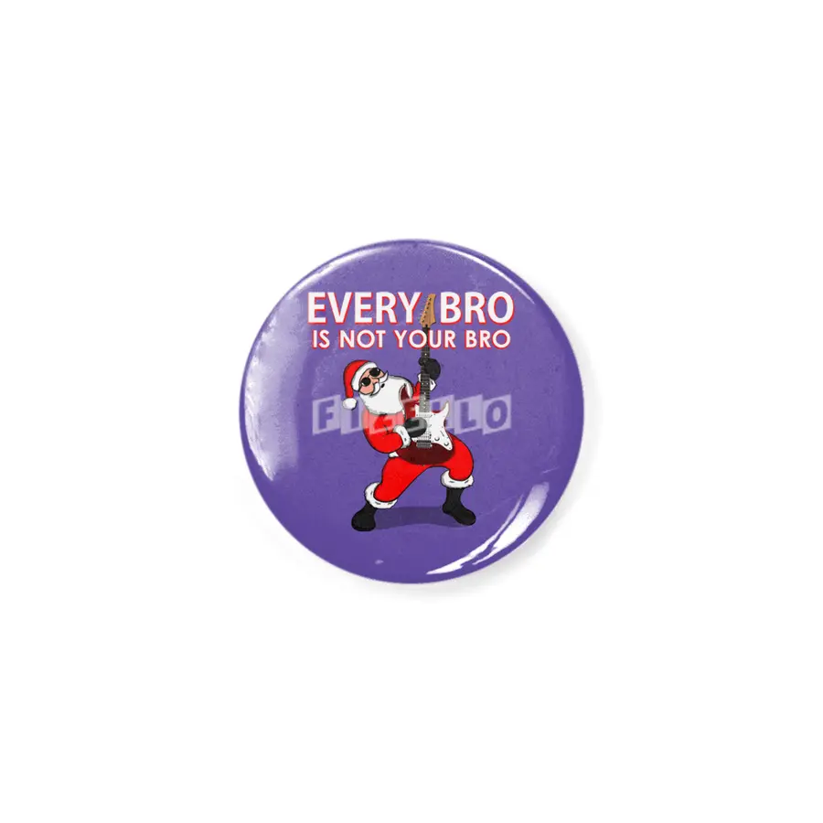 Every Bro Is not Your Bro father Christmas Açacak