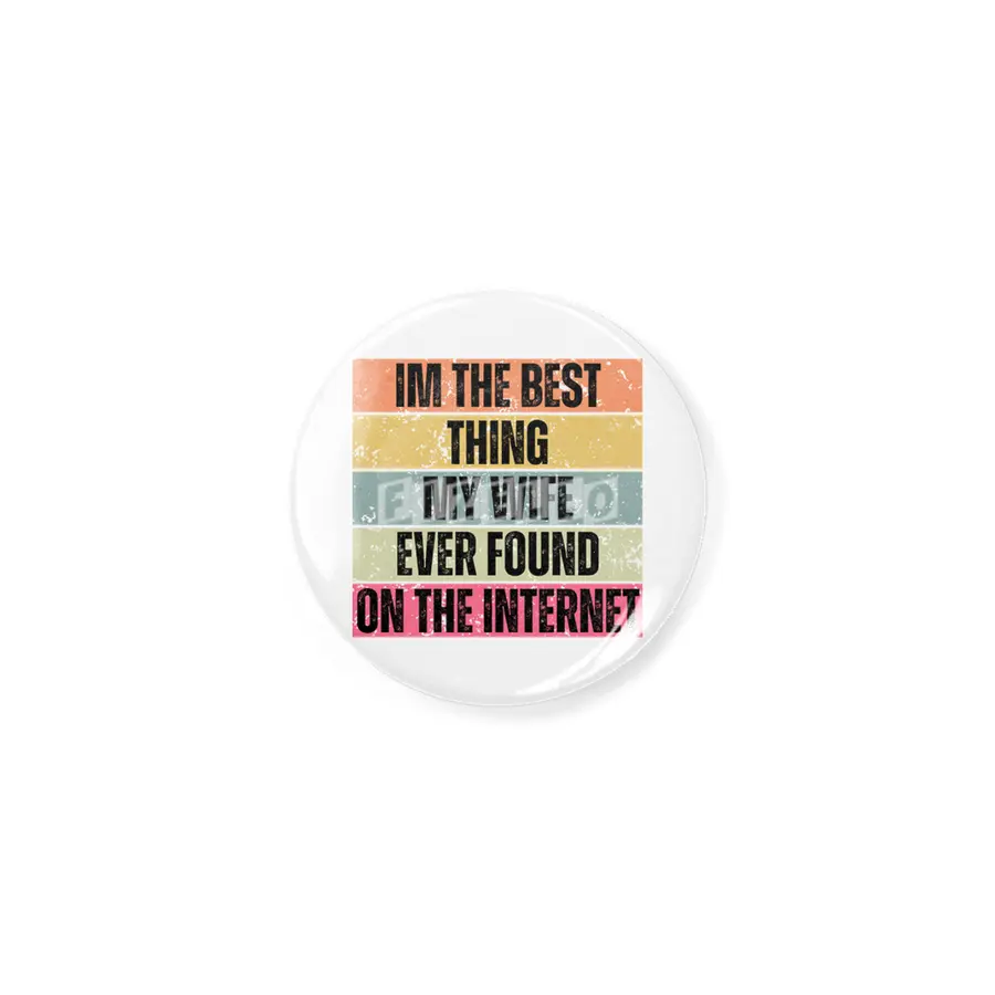 Im The Best Thing My Wife Ever Found On The Internet funny saying Açacak