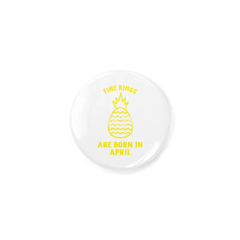 Fine kings are born in April funny pineapple birthday month Açacak