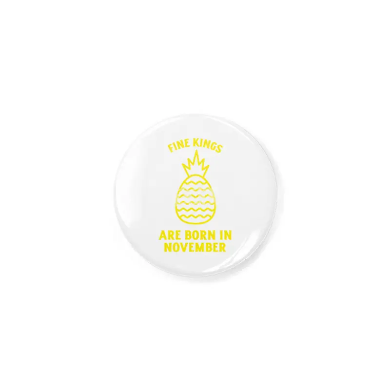 Fine kings are born in November funny pineapple birthday month Açacak