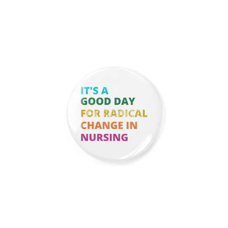 IT'S A GOOD DAY FOR RADICAL CHANGE IN NURSING Açacak