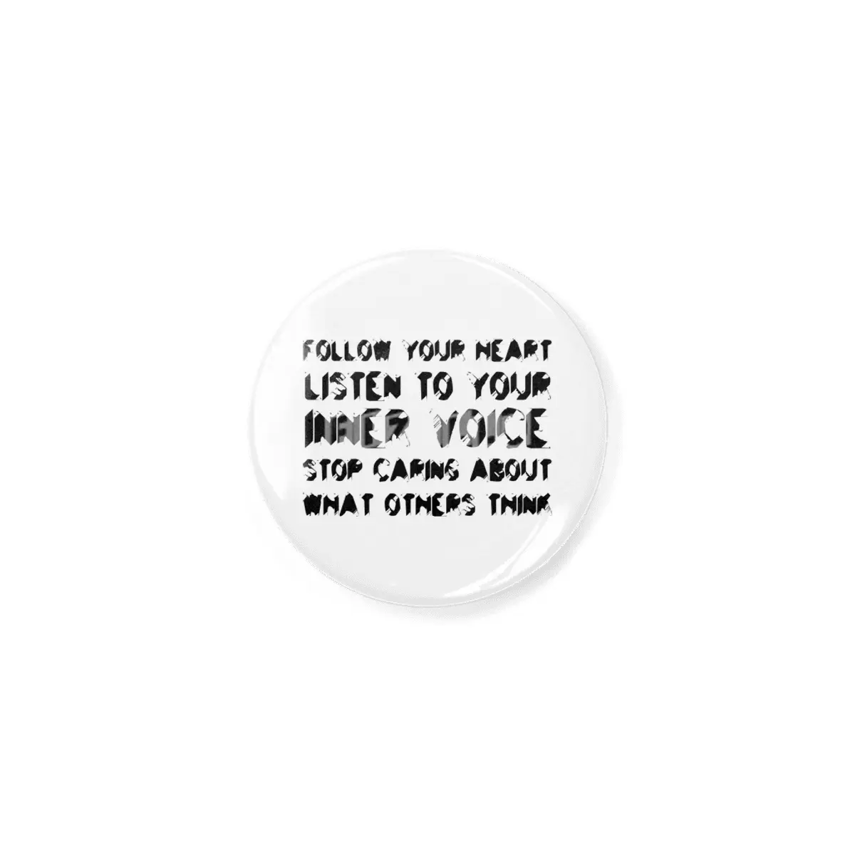 Follow your heart, listen to your inner voice, stop caring about what others think in black Açacak