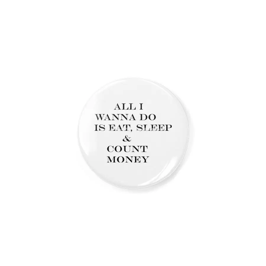 all i wanna do is eat sleep & count money Açacak
