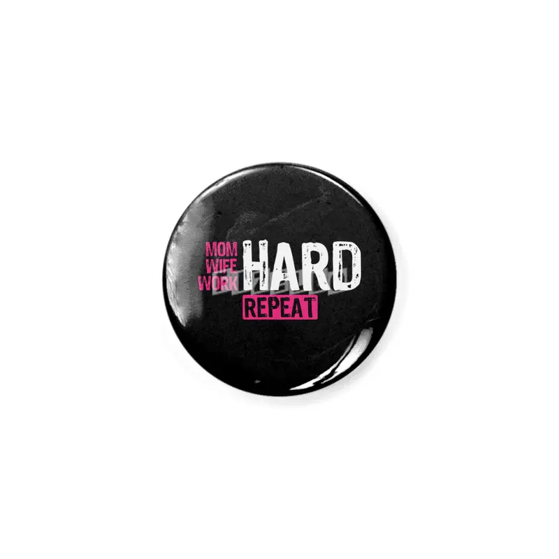 Mom Hard Wife Hard Work Hard Repeat - Mother Quote, Hard Working Mother, Appreciation for Mothers Açacak