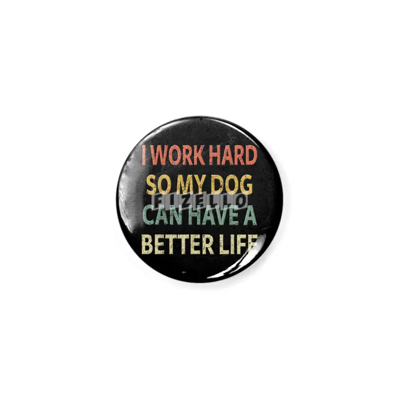 Vintage I Work Hard So My Dog Can Have a Better Life. Açacak