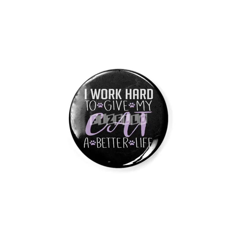 I Work Hard to Give My Cat a Better Life Açacak