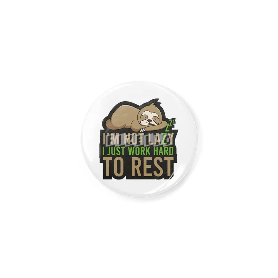 I'm not lazy, I just work hard to Rest Açacak