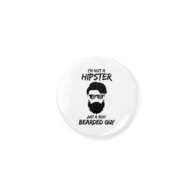 I'm not a Hipster Just a sexy guy Açacak