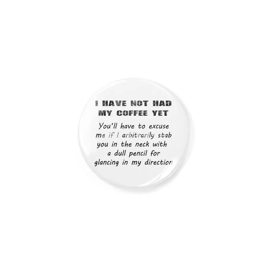 I Have Not Had My Coffee Yet - Black Lettering Açacak