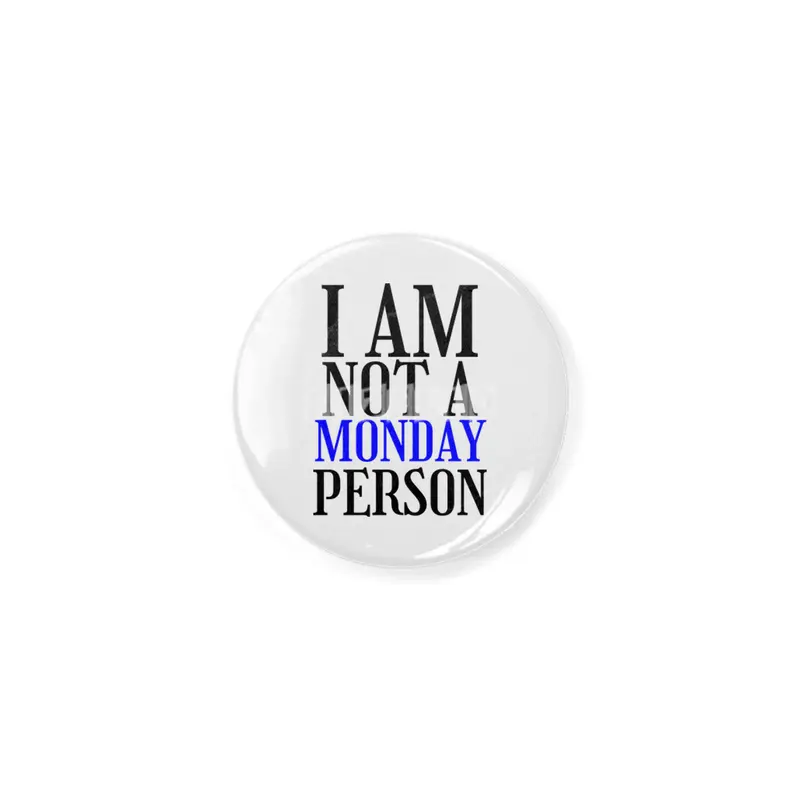 I am nor a monday person Açacak
