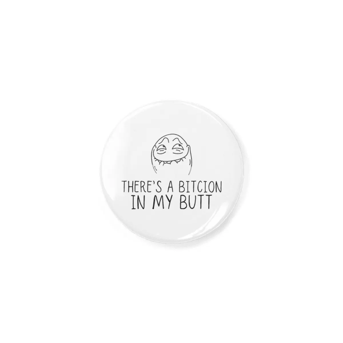 Funny Bitcoin Gift ,There is A Bitcion In My Butt Açacak