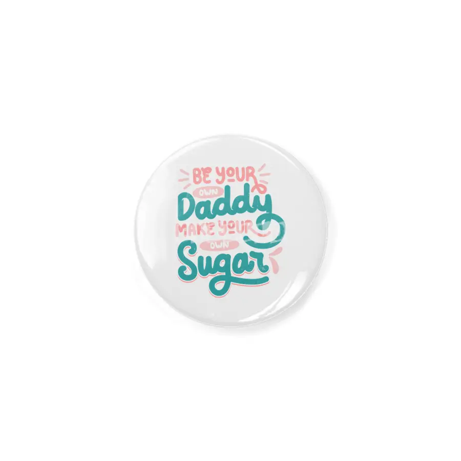 Be Your Own Daddy Make Your Own Sugar Açacak