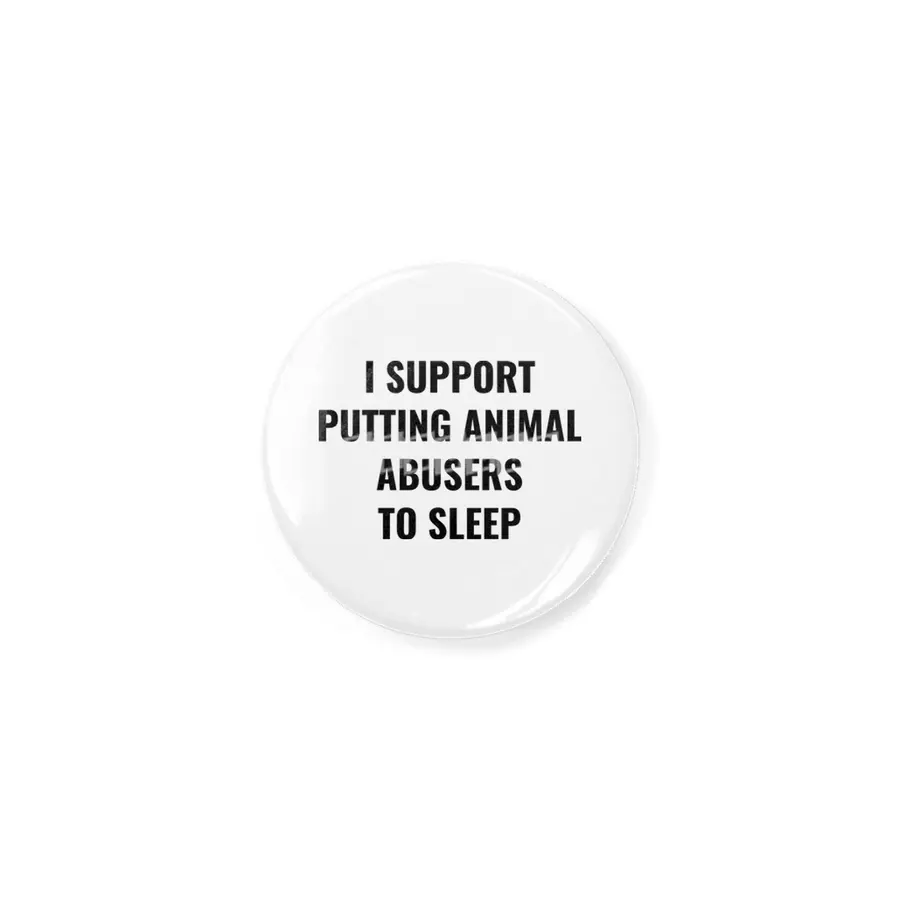 I support putting animal abusers to sleep Açacak