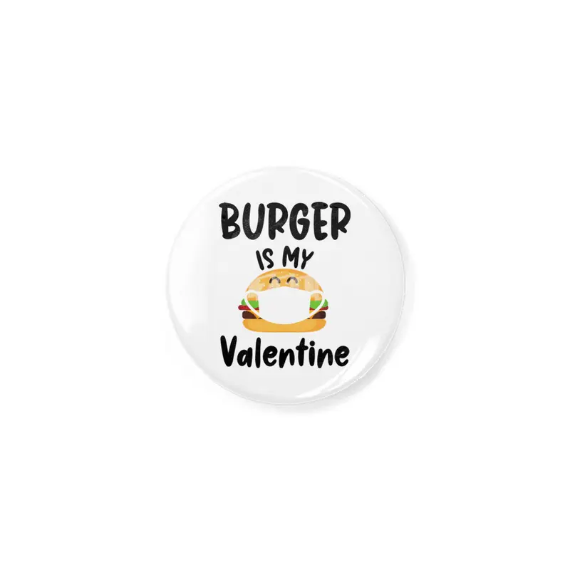 Burger Is My Valentine Gift Quarantine Valentines Açacak