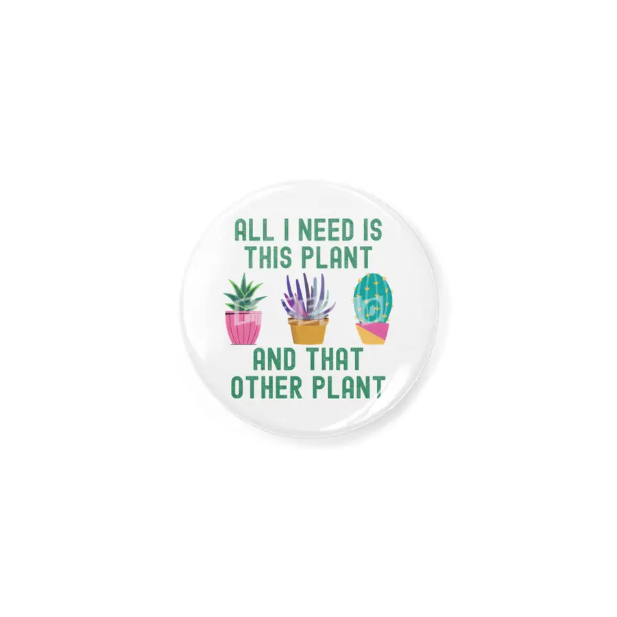 All I Need Is This Plant And That Plant Açacak