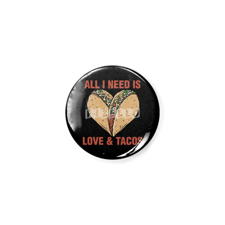 ALL I NEED IS LOVE AND TACOS Açacak