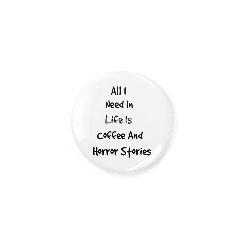 All I Need In Life Is Coffee And Horror Stories Açacak